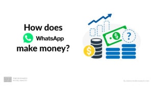 How Does Whatsapp Make Money?