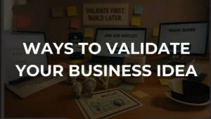 Validate your business idea