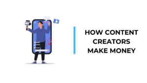 7 Examples of How Content Creators Make Money