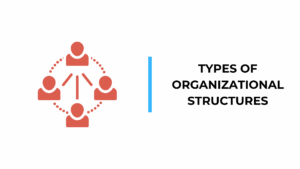 Types of Organizational Structures