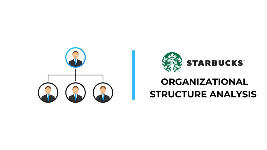 Starbucks Organizational Structure Analysis