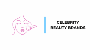 Celebrity Beauty Brands