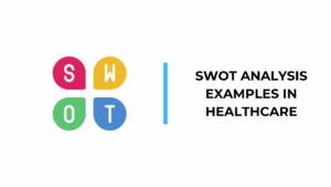 SWOT Analysis Examples in Healthcare