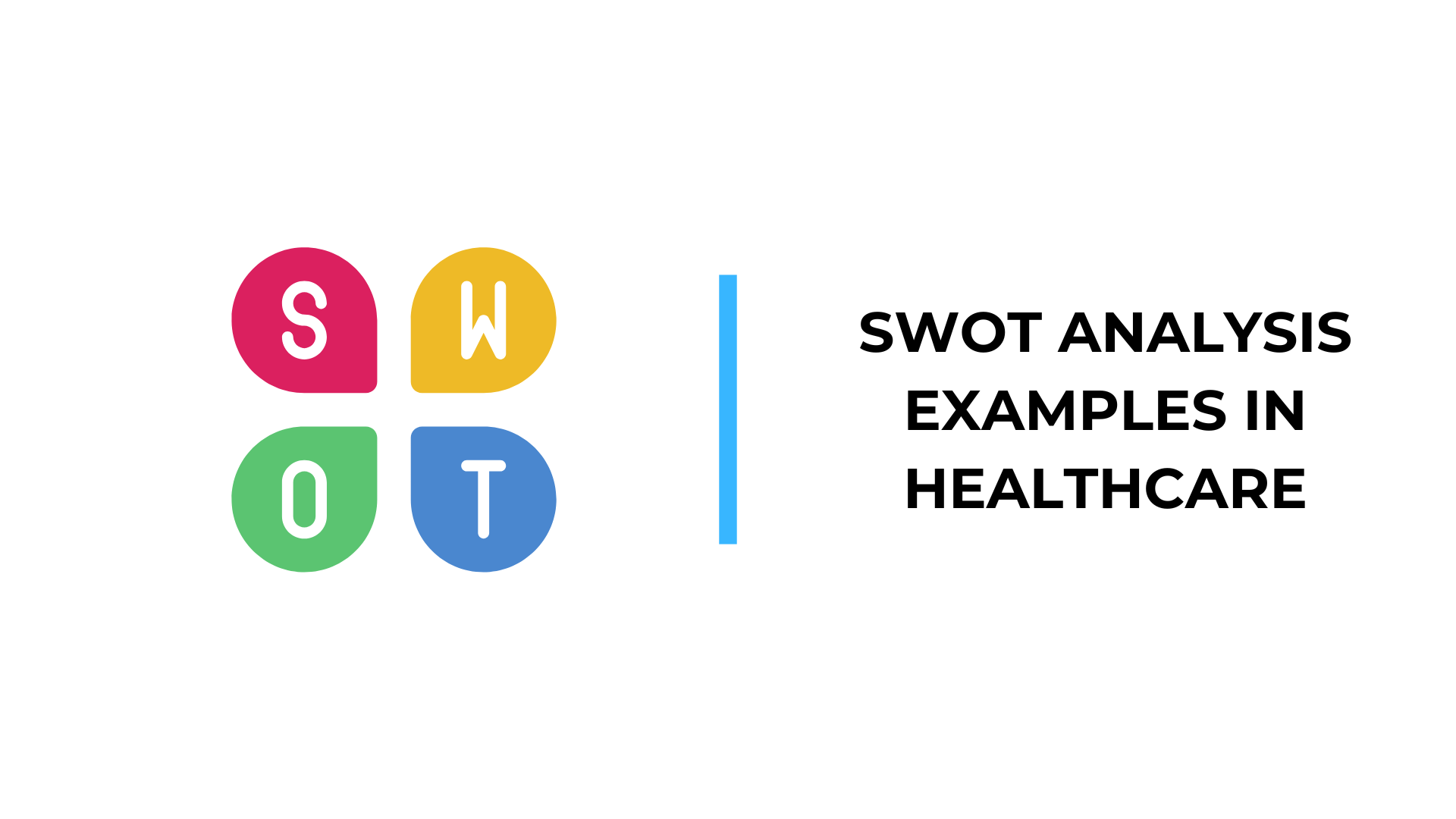 SWOT Analysis Examples in Healthcare