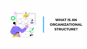 What is an Organizational Structure