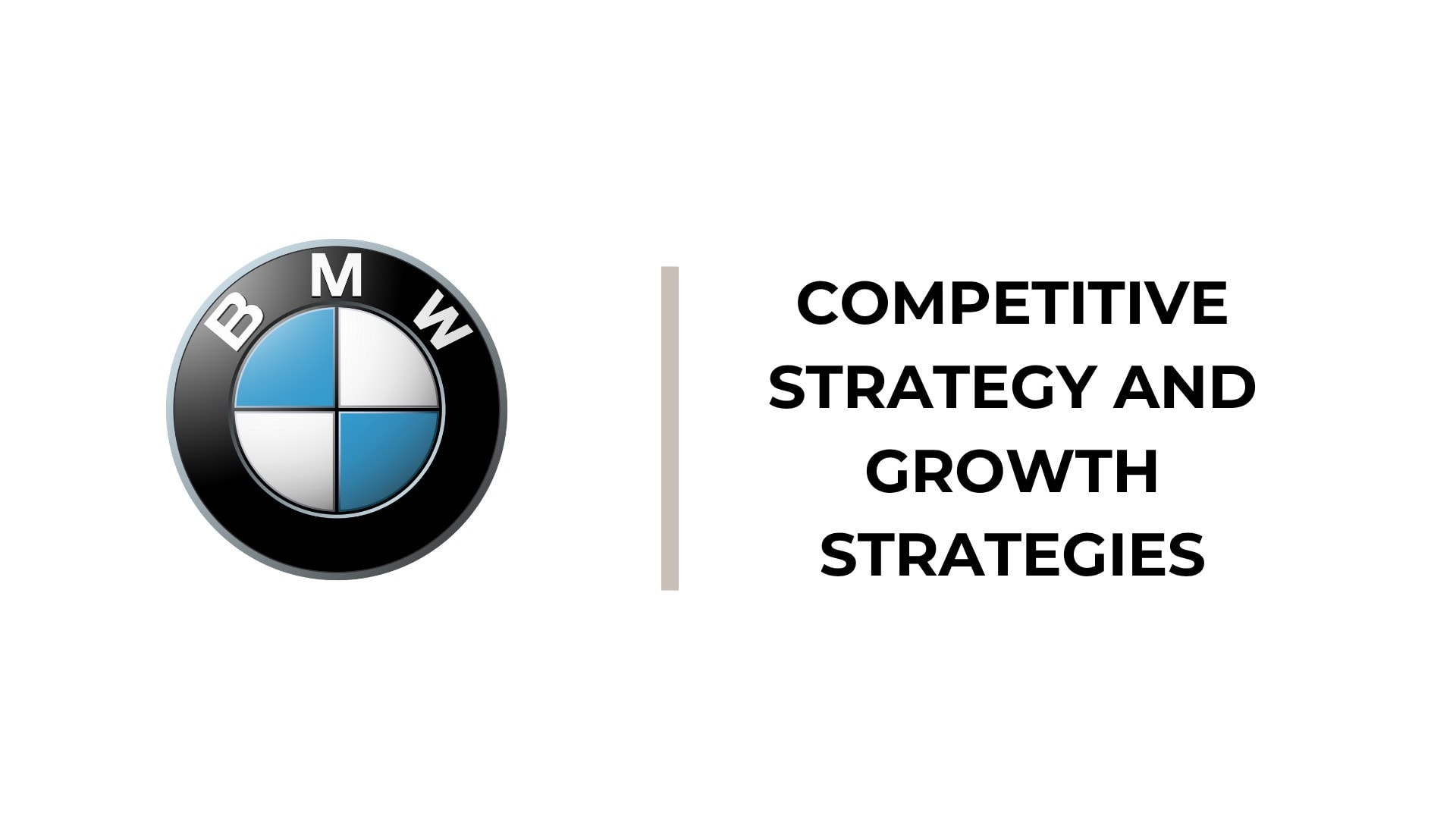 BMW Competitive Strategy and Growth Strategies - BMW Generic Competitive Strategy and Growth Strategies