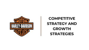 Harley-Davidson Competitive Strategy and Growth Strategies - Harley-Davidson Generic Competitive Strategy and Growth Strategies