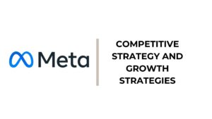 Meta Competitive Strategy and Growth Strategies - Meta Generic Competitive Strategy and Growth Strategies