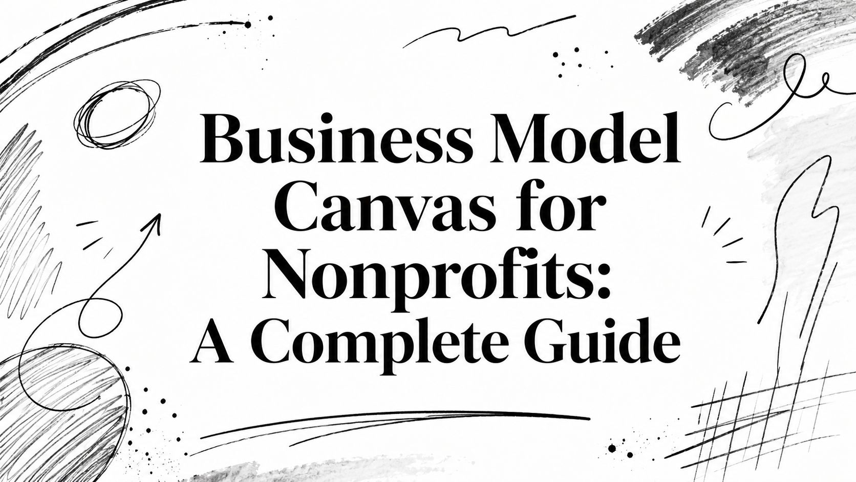 Business Model Canvas for Nonprofits: A Complete Guide