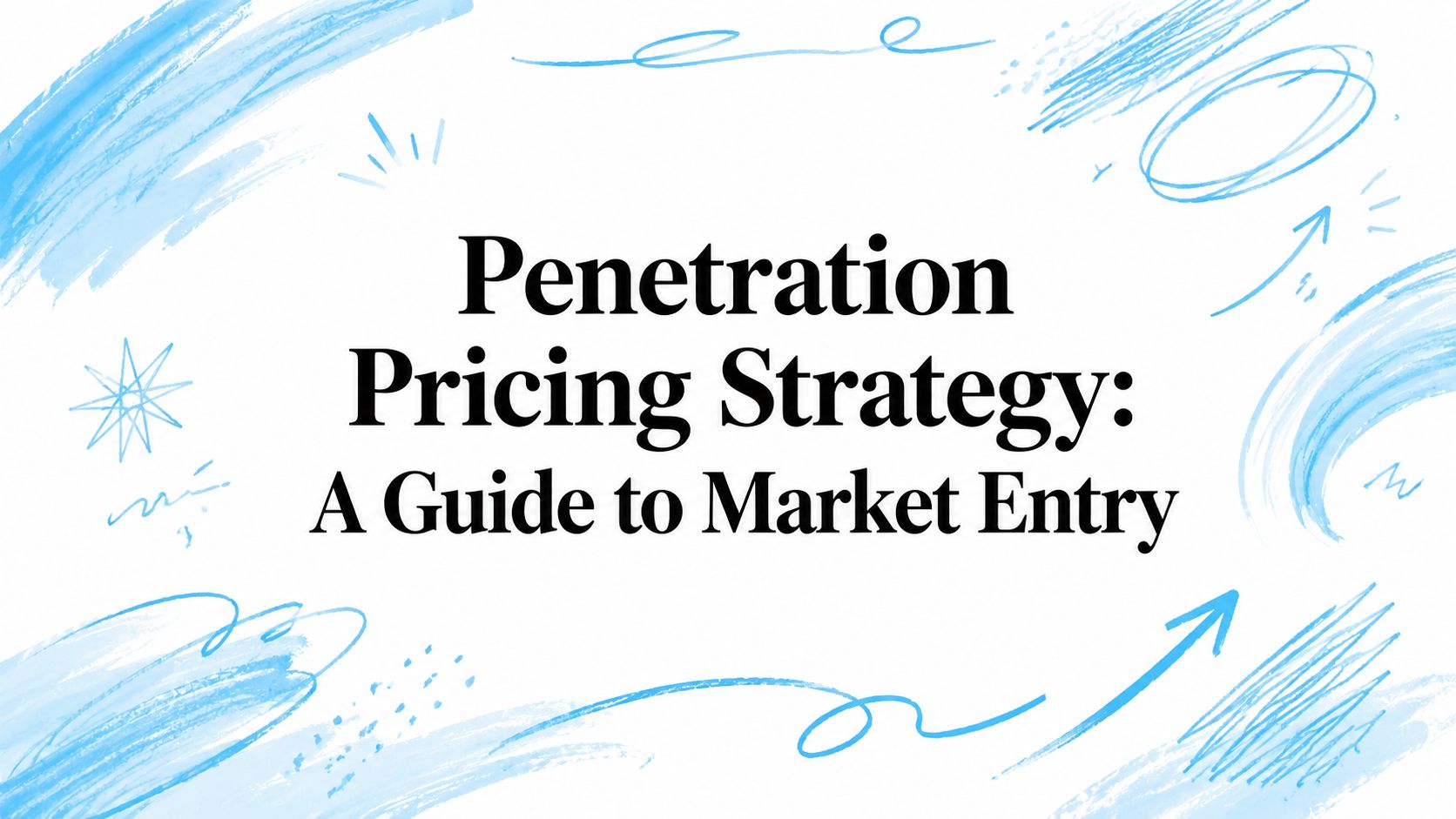 Penetration Pricing Strategy infographic for market entry.