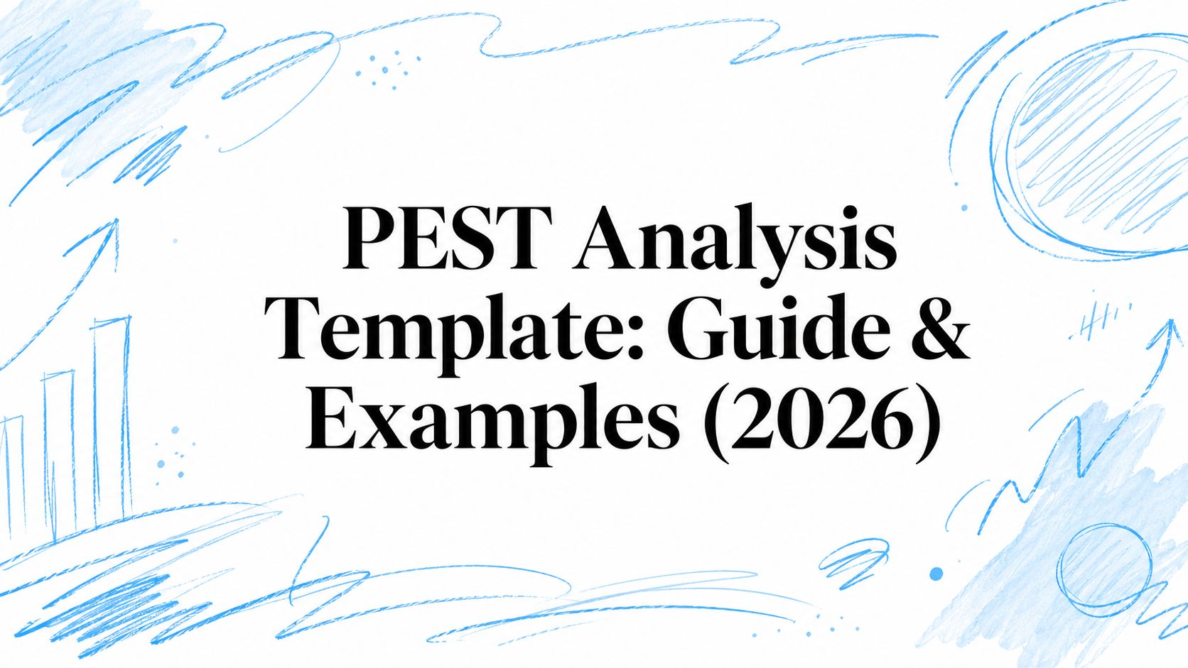 PEST Analysis template with strategic business insights for 2026.