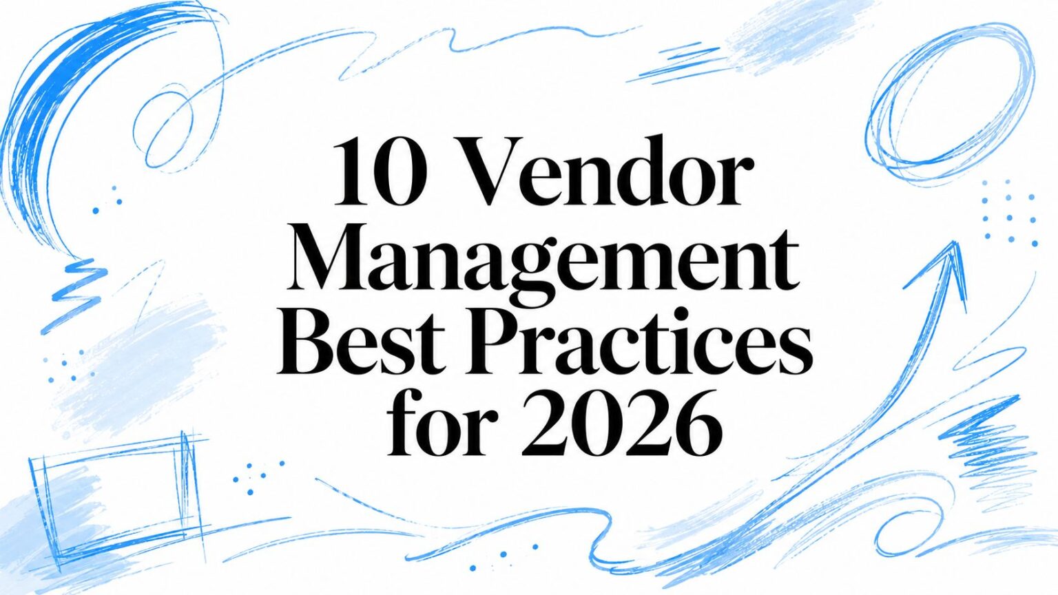 10 Vendor Management Best Practices for 2026