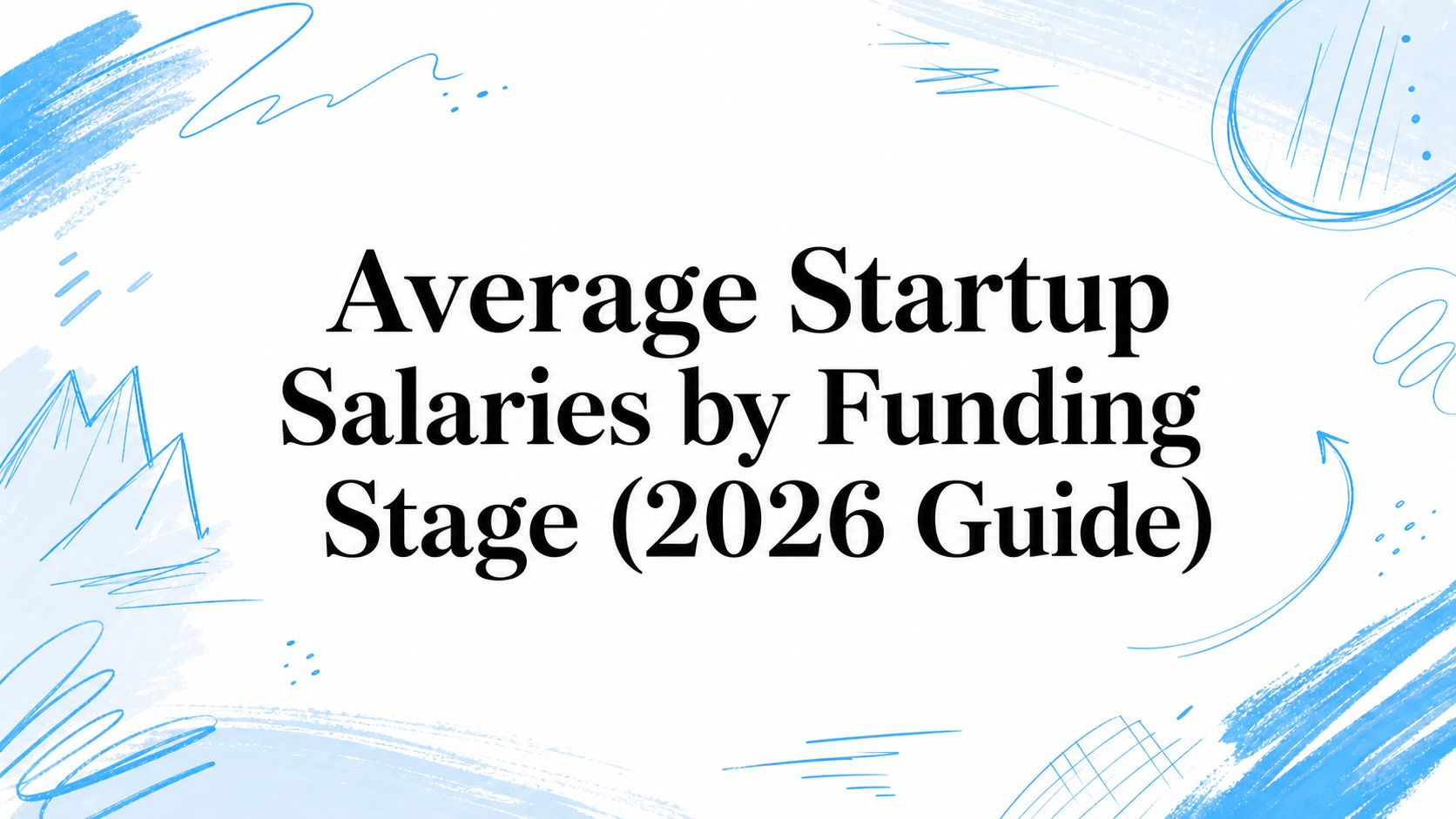 Startup salary data by funding stage for 2026 guide.