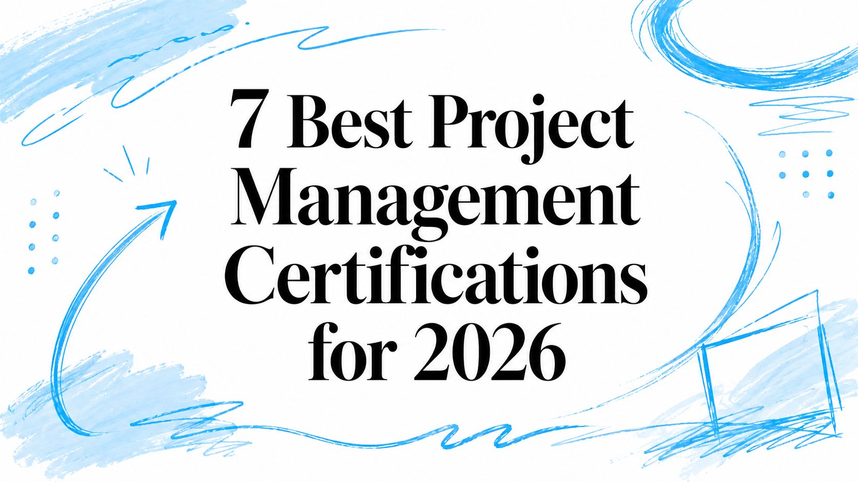 7 Best Project Management Certifications for 2026