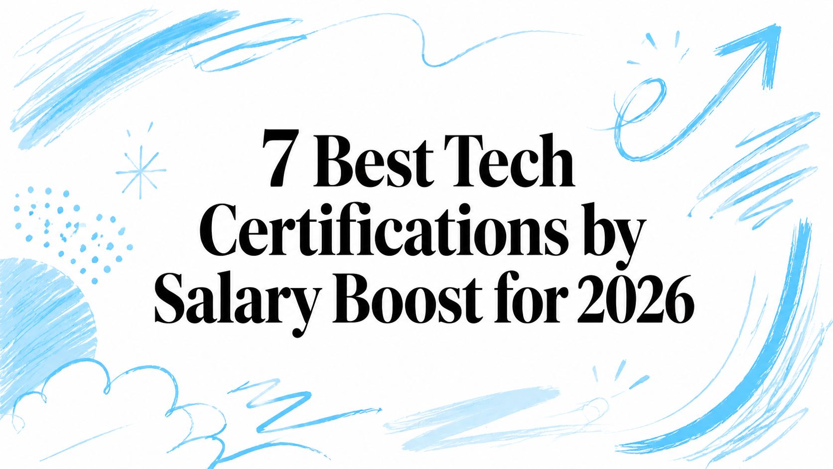 7 Best Tech Certifications by Salary Boost for 2026